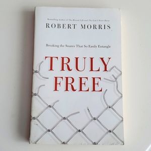 Robert Morris Truly Free book. Faith become truly free
